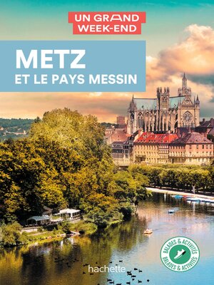 cover image of Metz et le pays Messin Guide Un Grand Week-End